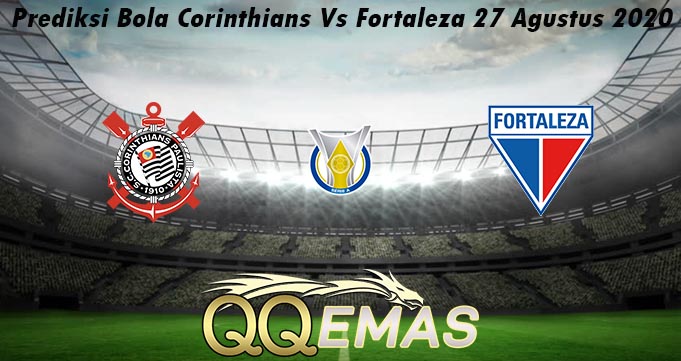 Prediksi Bola Corinthians Vs Fortaleza 27 Agustus 2020