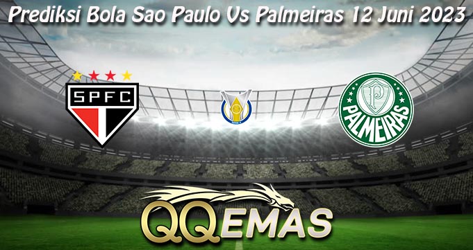 Prediksi Bola Sao Paulo Vs Palmeiras 12 Juni 2023