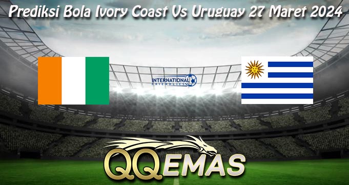 Prediksi Bola Ivory Coast Vs Uruguay 27 Maret 2024