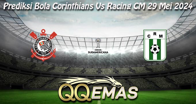 Prediksi Bola Corinthians Vs Racing CM 29 Mei 2024
