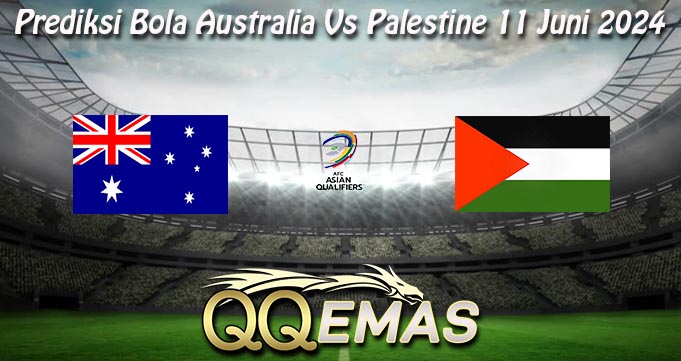 Prediksi Bola Australia Vs Palestine 11 Juni 2024
