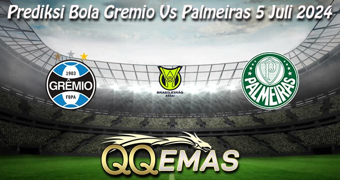 Prediksi Bola Gremio Vs Palmeiras 5 Juli 2024