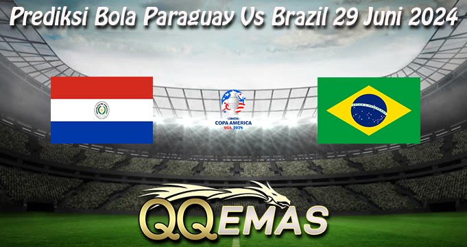 Prediksi Bola Paraguay Vs Brazil 29 Juni 2024