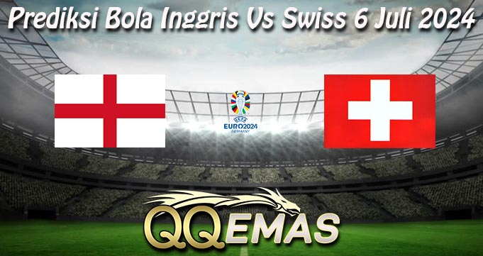 Prediksi Bola Inggris Vs Swiss 6 Juli 2024